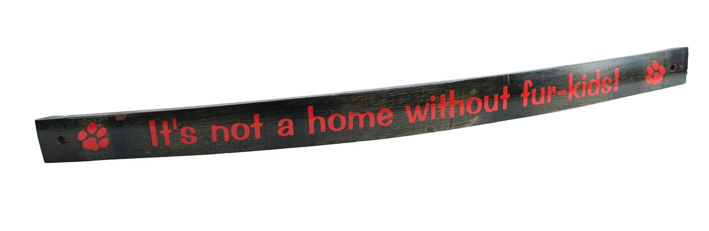 "It's Not a Home Without Fur-Kids"