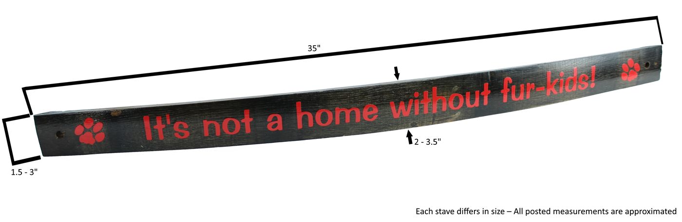 "It's Not a Home Without Fur-Kids"