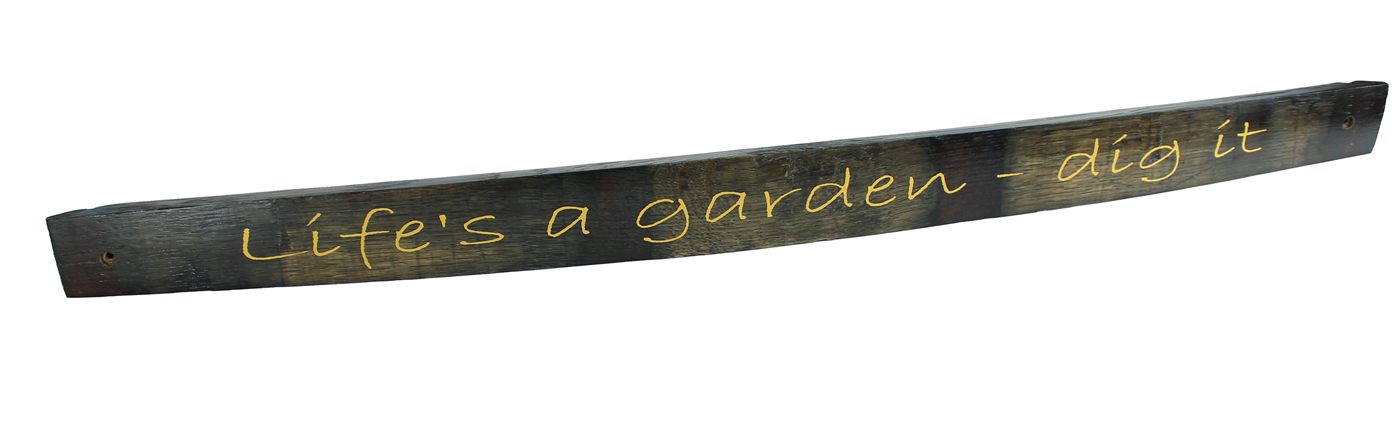 "Life's a Garden - Dig It"